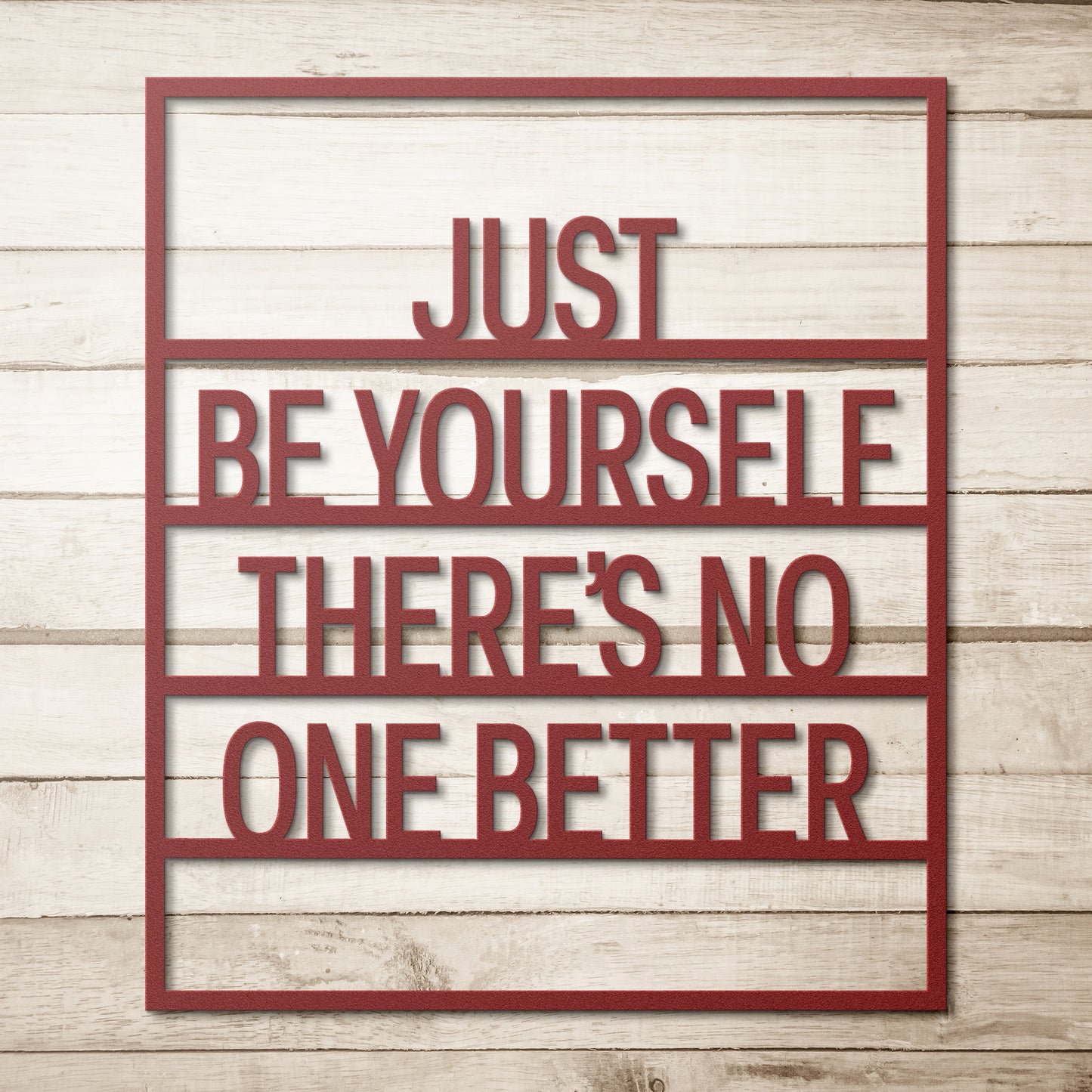 Just Be Yourself There’s No One Better Metal Wall Art