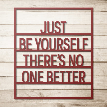 Just Be Yourself There’s No One Better Metal Wall Art