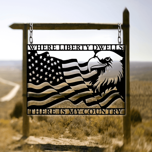 Where Liberty Dwells, There is My Country Metal Wall Art